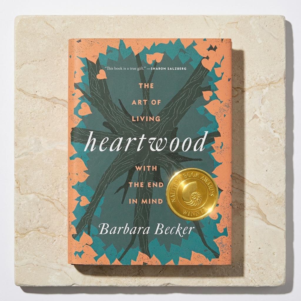 Heartwood The Art Of Living With The End In Mind Hardcover Book Heartwood The Art Of Living With The End In Mind Hardcover Book